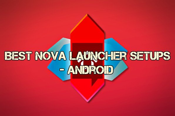 best nova launcher setups for android